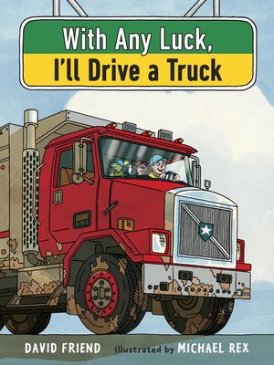 cover image of With Any Luck I'll Drive a Truck